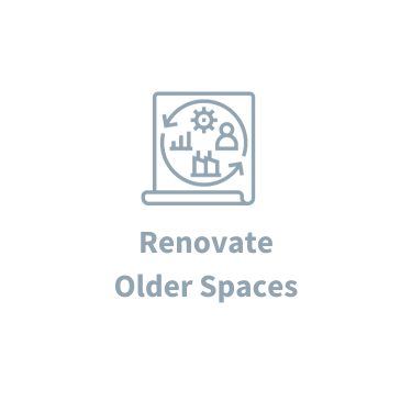 Renovate Older Spaces