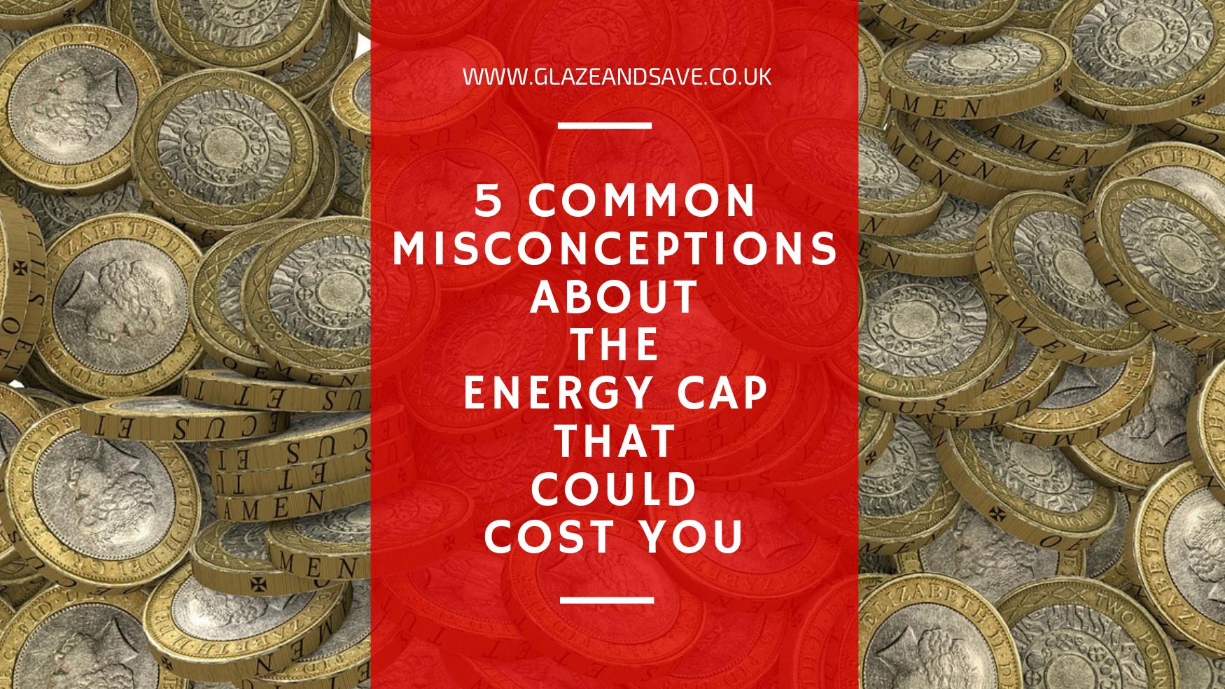 5 common misconceptions about the energy price cap that could cost you by Glaze & Save