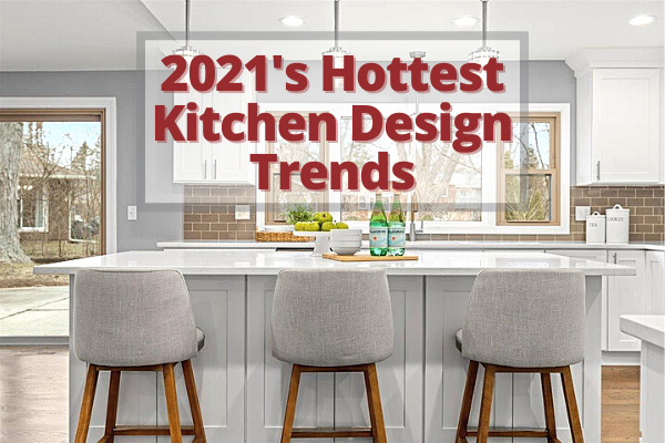 2021 S Hottest Kitchen Design Trends, What S The Latest Trend In Kitchen Cabinets