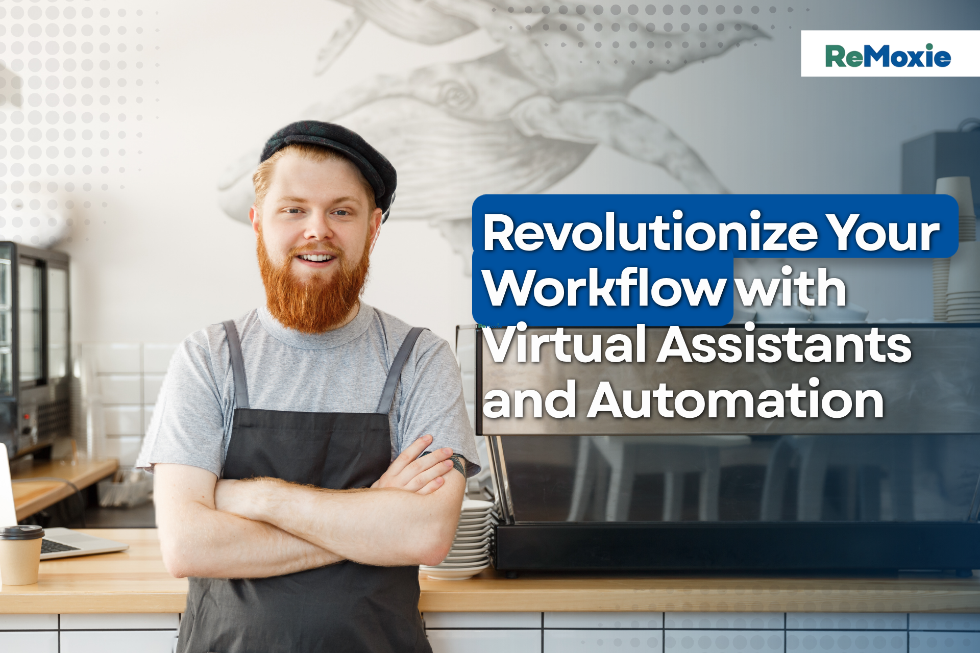 Revolutionize Your Workflow with Virtual Assistants and Automation