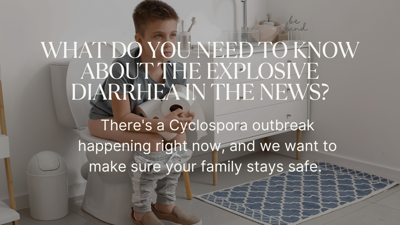 Child in a bathroom with overlaid text about a Cyclospora outbreak and explosive diarrhea.