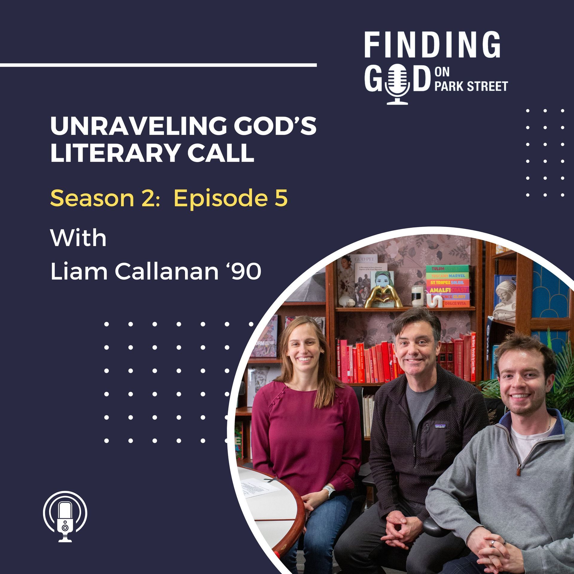 Podcast: Liam Callanan ’90: Unraveling God’s Literary Calling