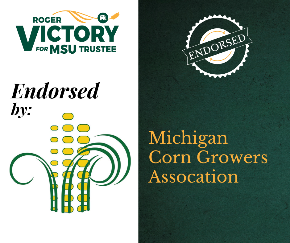 Roger Victory for MSU Trustee, endorsed by Michigan Corn Growers Association.
