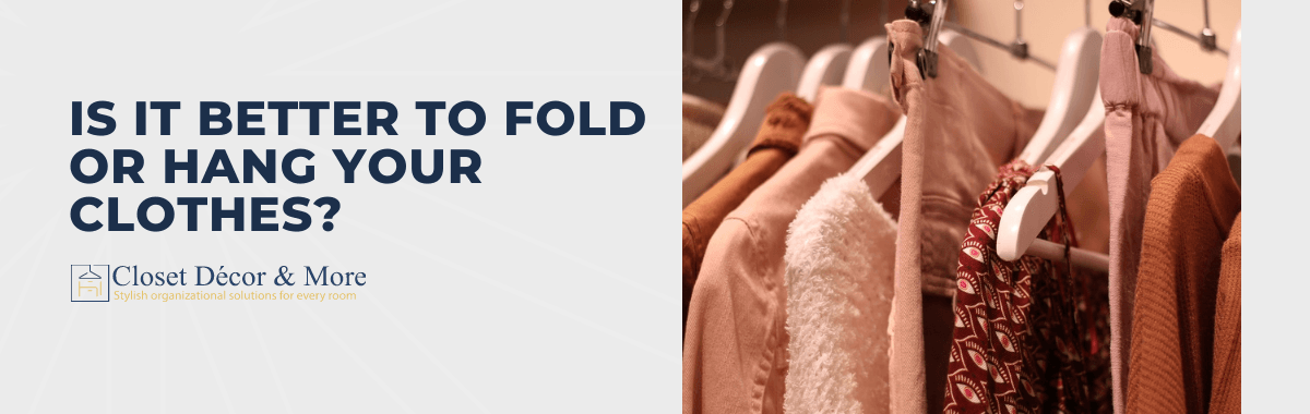 Is It Better to Fold or Hang Your Clothes?