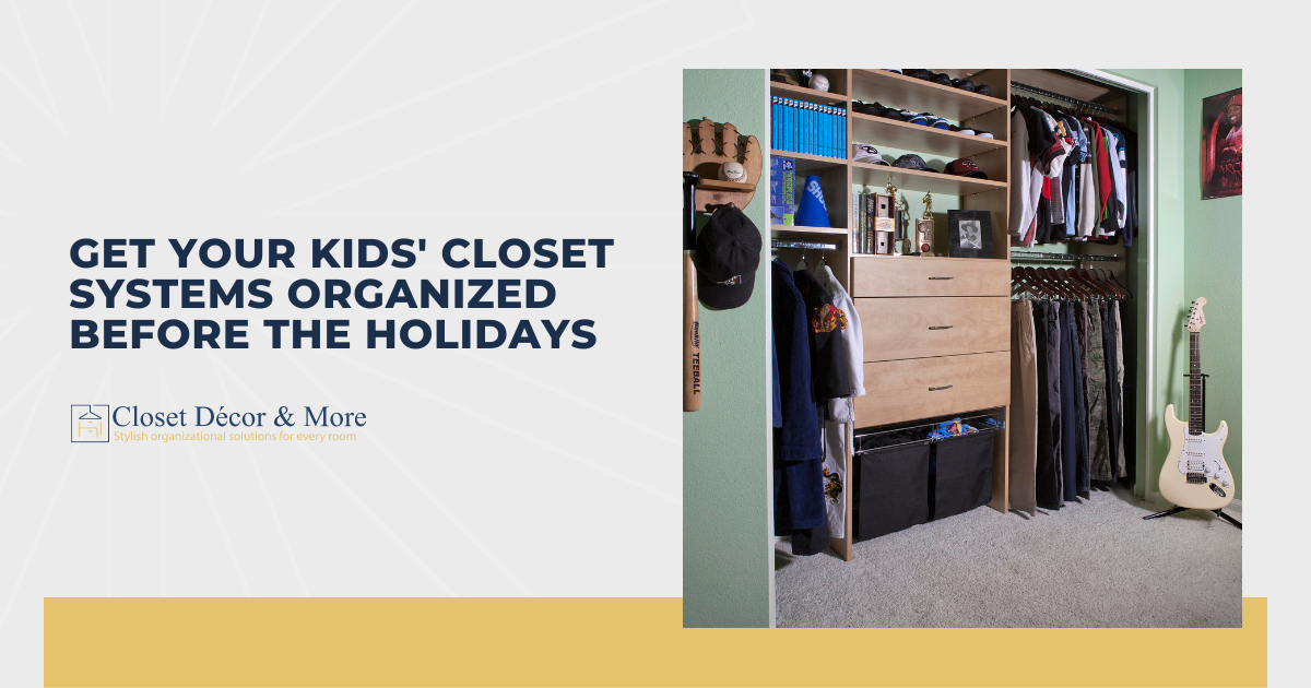 Get Your Kids' Closet Systems Organized Before the Holidays