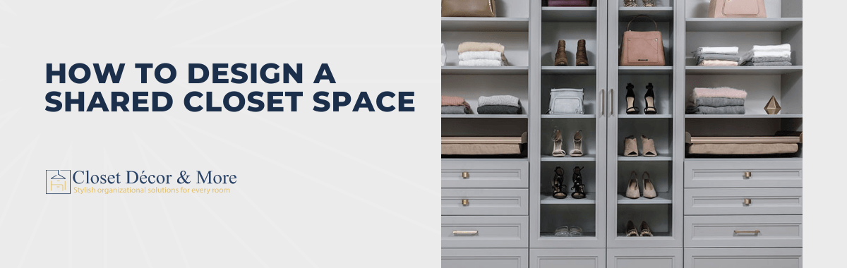 How to Design a Shared Closet Space