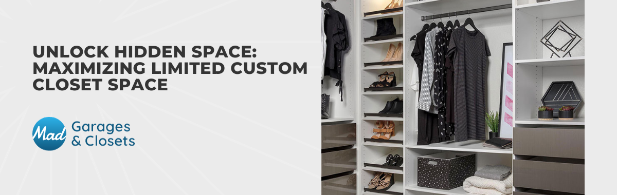 Unlock Hidden Space: Maximizing Limited Custom Closet Space