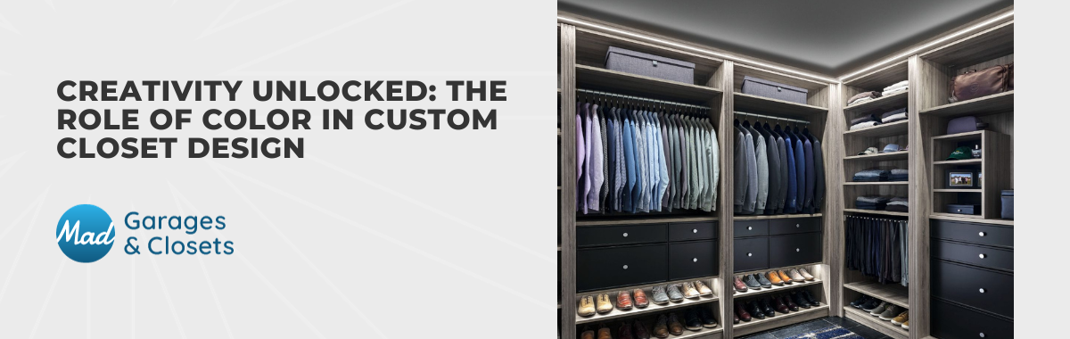 Creativity Unlocked: The Role of Color in Custom Closet Design