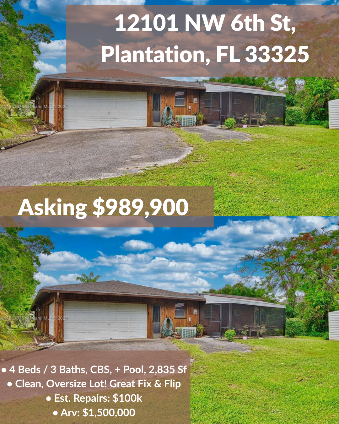 House for sale: 12101 NW 6th St, Plantation, FL. Asking $989,900. 4 beds, pool. Estimated repairs $100k, ARV $1.5M.