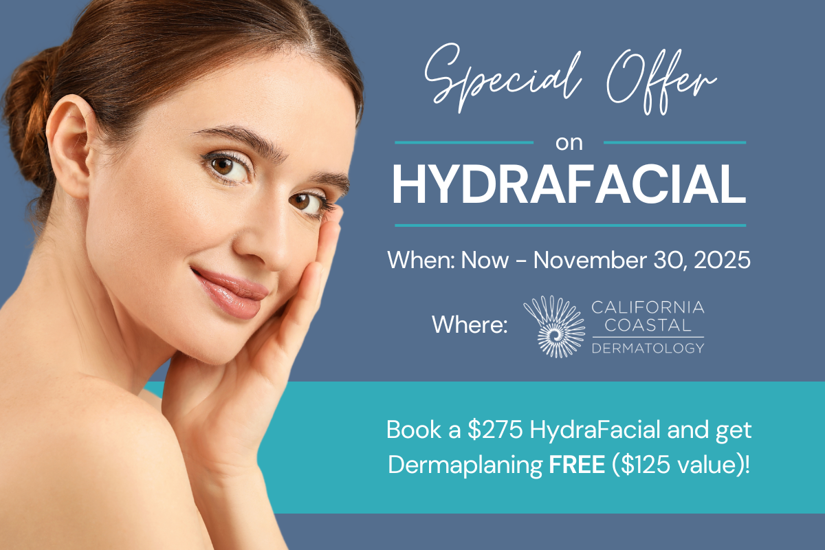 november 2025 california coastal dermatology hydrafacial special - book a hydrafacial for $275 and get dermaplaning FREE ($125 value)