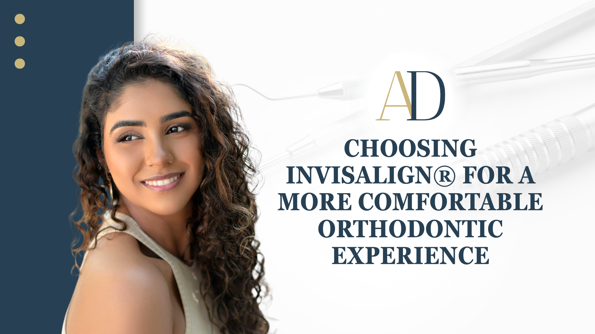 Advertisement for Invisalign: smiling woman beside text reading “Choosing Invisalign for a more comfortable orthodontic experience.”