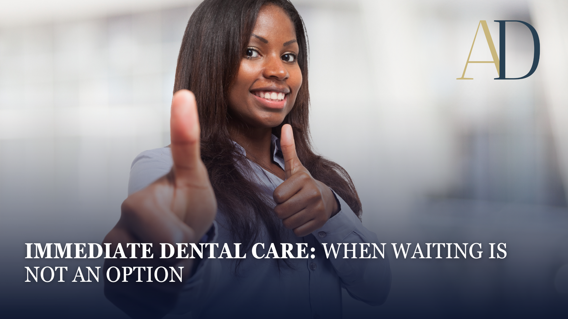 A woman is giving a thumbs up and says intermediate dental care when waiting is not an option