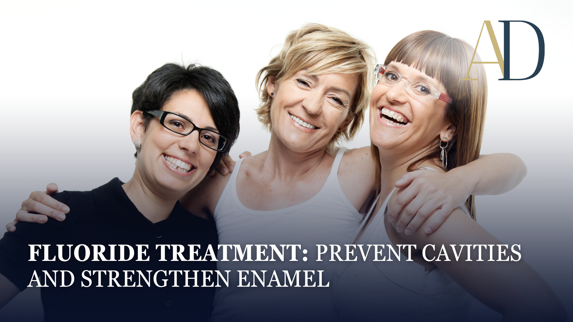 Three women are hugging each other and smiling with the words fluoride treatments prevent cavities and strengthen enamel