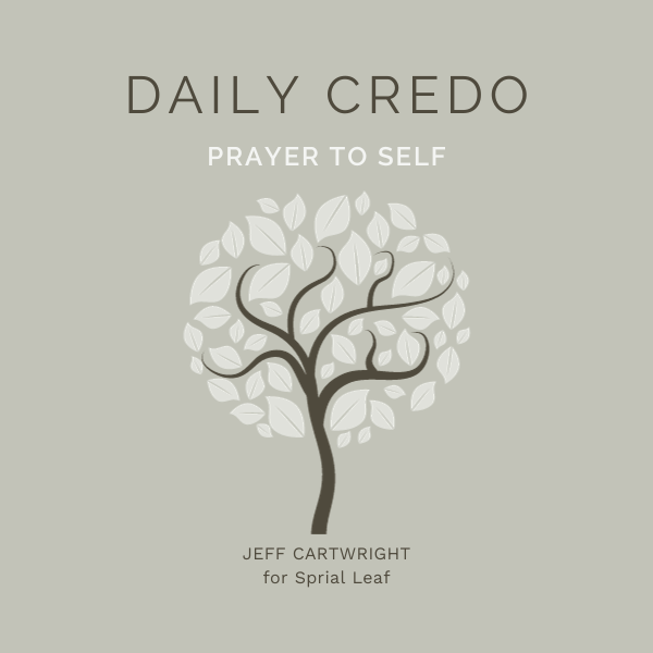 Daily Credo (Prayer) by Jeff Cartwright for Spiral Leaf - FREE Download
