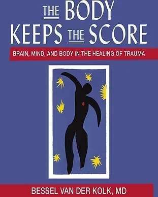 A Book Called The Body Keeps The Score By Bessel Van Der Kolk MD - Phoenix, AZ - Infinite Healing and Wellness