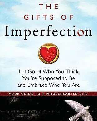 The Gifts Of Imperfection: Let Go Of Who You Think You're Supposed To Be And Embrace Who You Are - Phoenix, AZ - Infinite Healing and Wellness