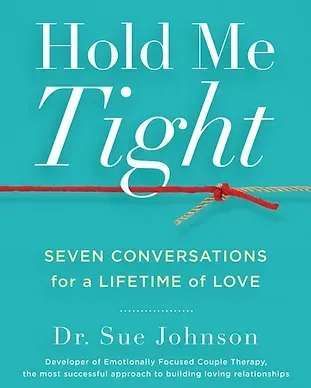 A Book Called Hold Me Tight By Dr. Sue Johnson - Phoenix, AZ - Infinite Healing and Wellness