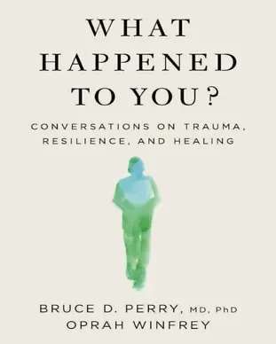 A Book Titled What Happened To You By Bruce D. Perry - Phoenix, AZ - Infinite Healing and Wellness