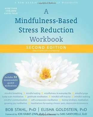 A Mindfulness-Based Stress Reduction Workbook Second Edition By Bob Stahl, PHD, Elisha Goldstein, PHD - Phoenix, AZ - Infinite Healing and Wellness