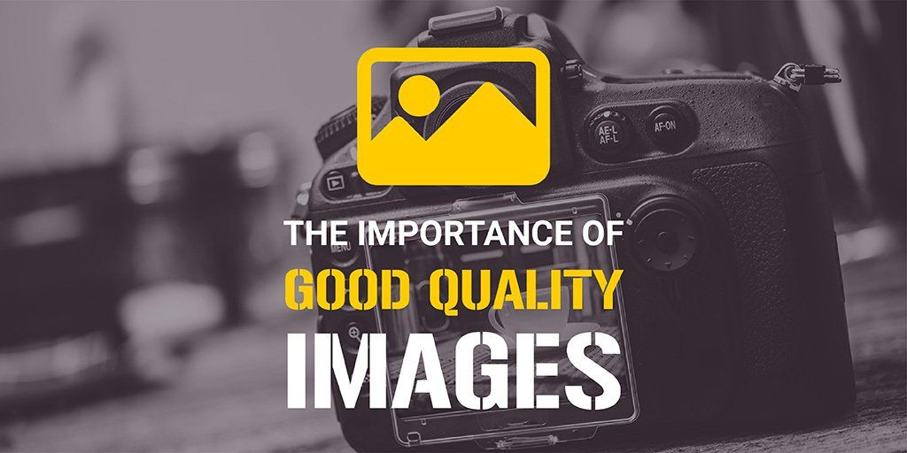 The Importance of Good Quality Images - First Impressions Count