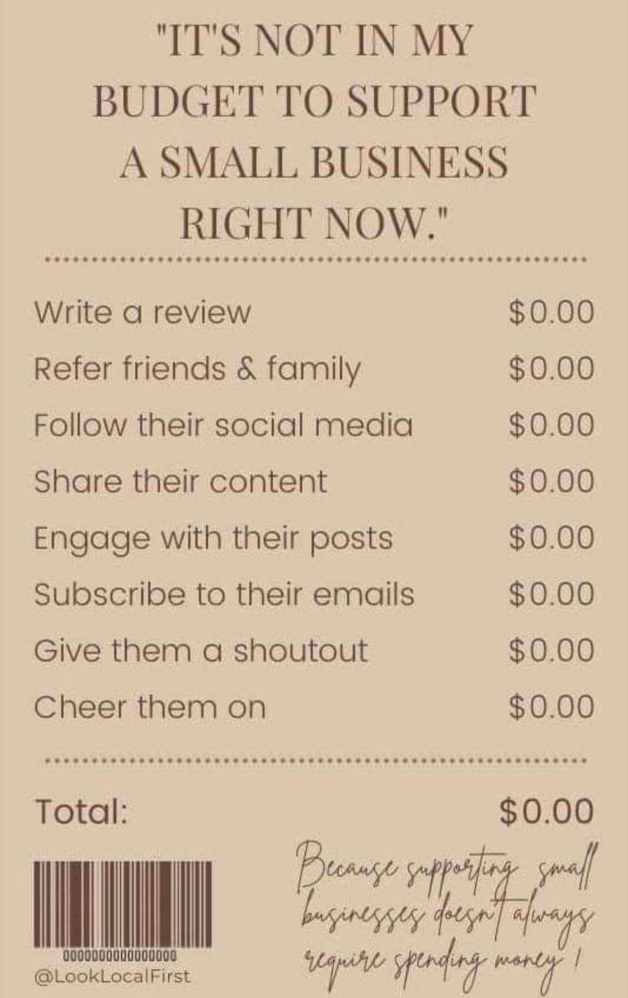 A receipt that says `` it 's not in my budget to support a small business right now ''