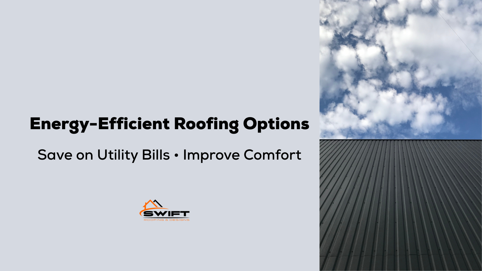 Energy-efficient roofing options graphic with a roof and sky backdrop. Text: Save on utility bills, improve comfort. Swift logo.