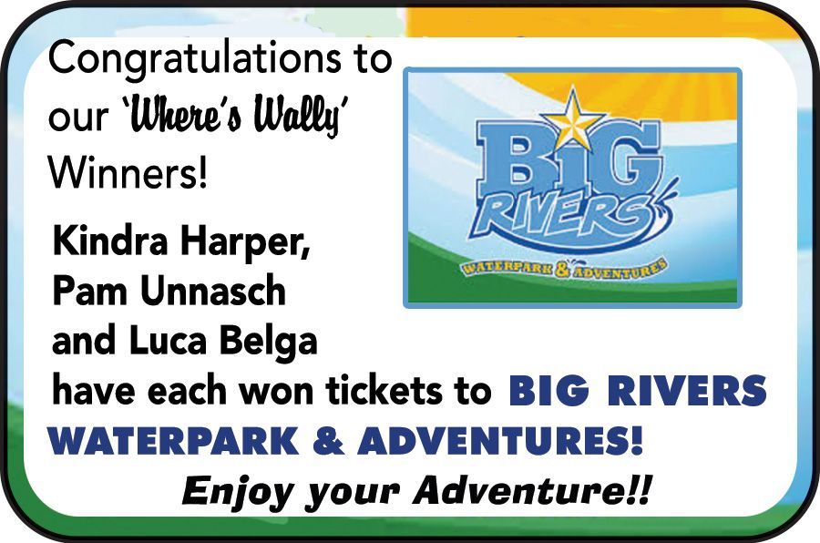 Congratulations to Where’s Wally winners; ticket voucher for Big Rivers Waterpark & Adventures.