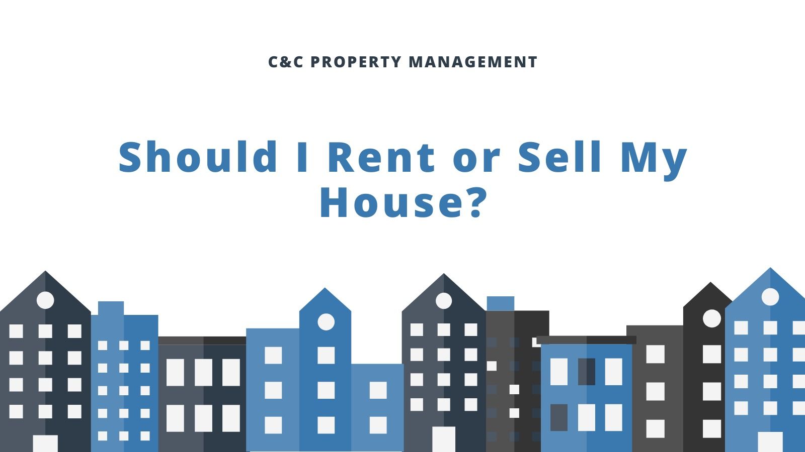 Should I rent or Sell My House?
