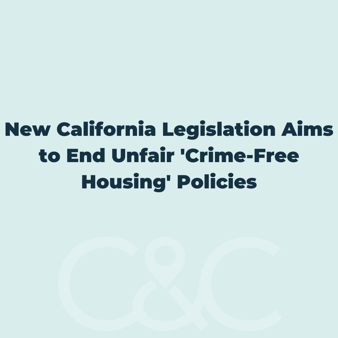 New California Legislation Aims to End Unfair 'CrimeFree Housing' Policies