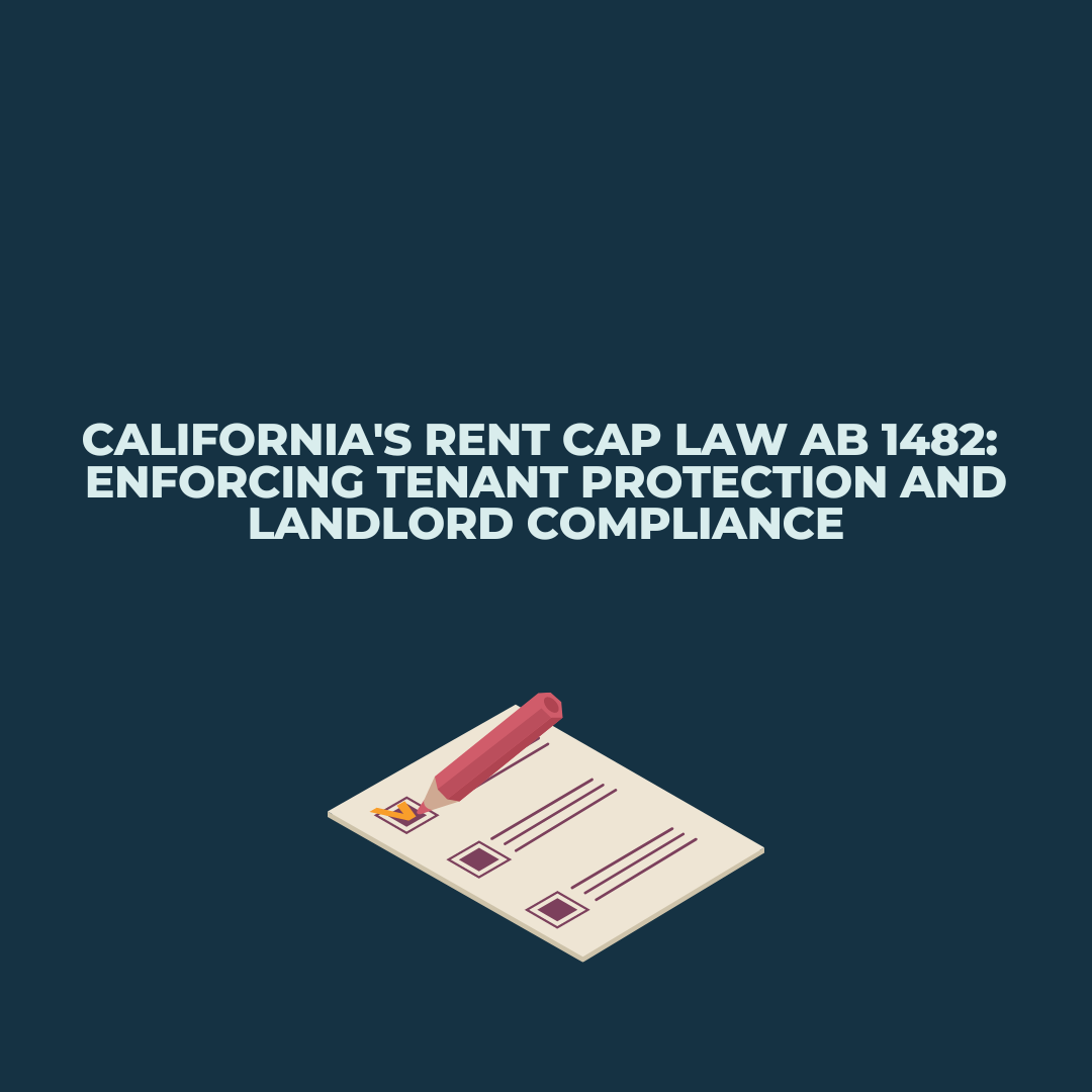 California's Rent Cap Law AB 1482: Enforcing Tenant Protection And ...