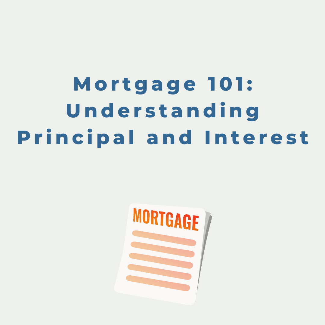 mortgage-101-understanding-principal-and-interest