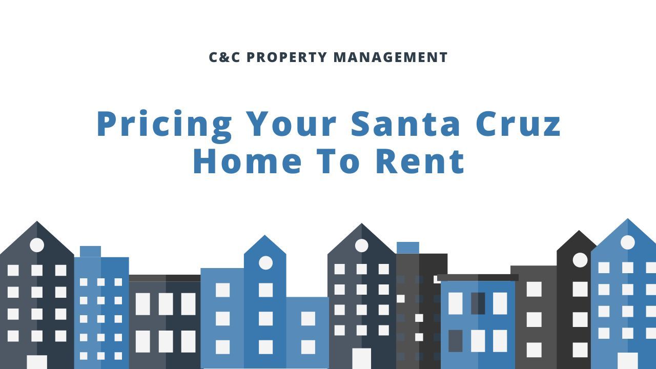 Guide To Pricing Your Santa Cruz Home To Rent