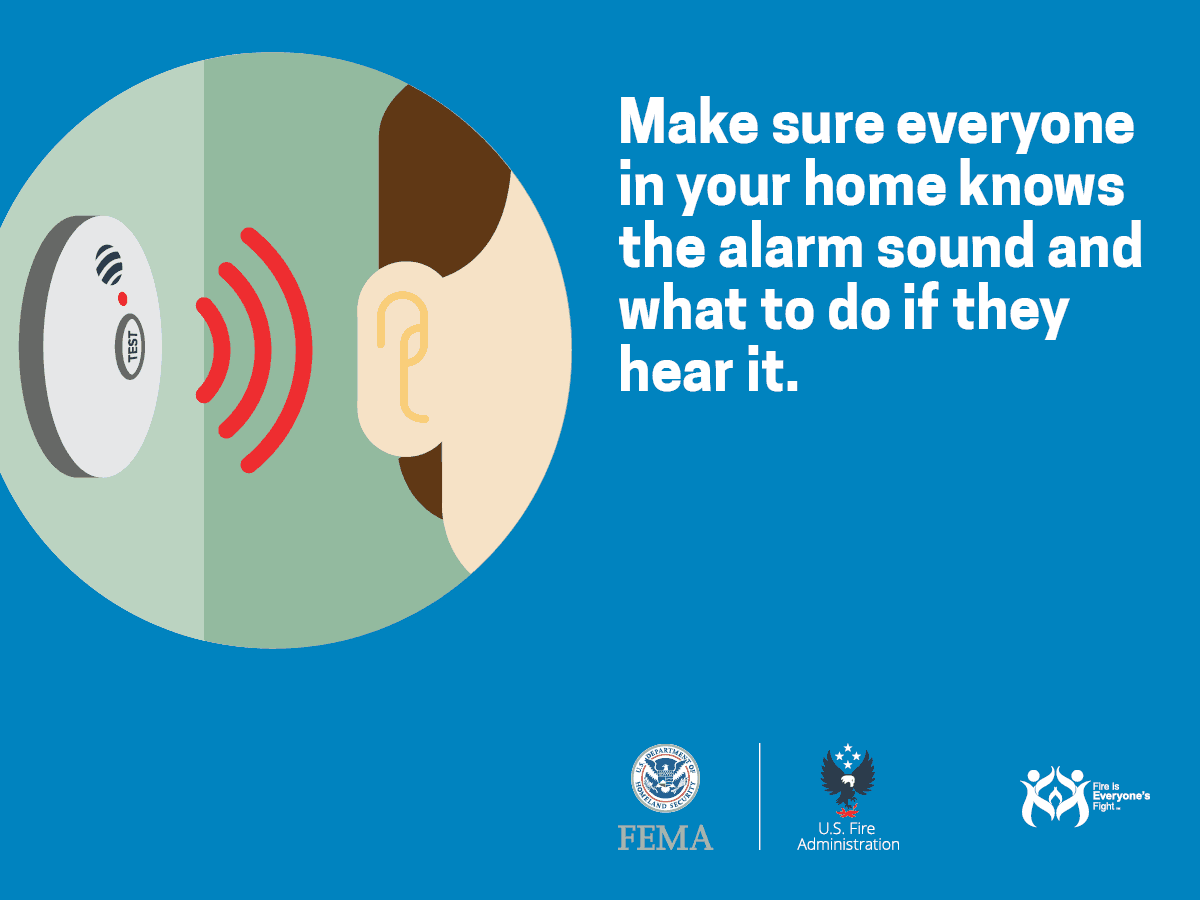 Make sure everyone in your home knows the alarm sound and what to do if they hear it.