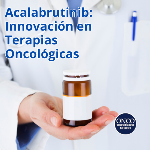 Frasco de medicamento Acalabrutinib, destacando su importancia en el tratamiento de cánceres hematológicos.