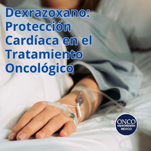 protectora del Dexrazoxano en la salud cardíaca durante la terapia oncológica.