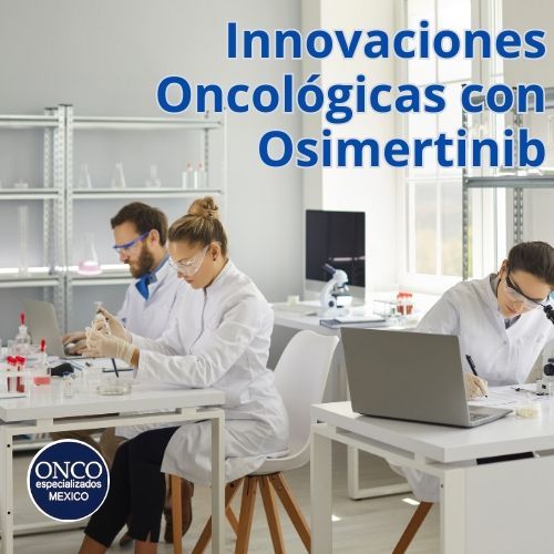 Osimertinib, reflejando su impacto en la oncología moderna.