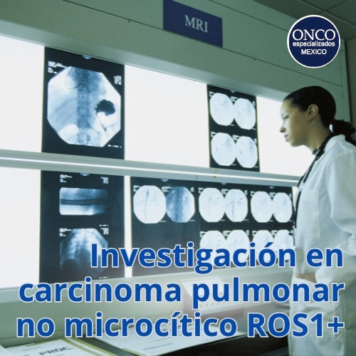 Investigadora analizando imágenes relacionadas con carcinoma pulmonar ROS1+.