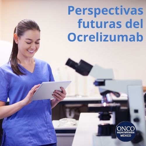 Potenciales desarrollos y avances del Ocrelizumab.