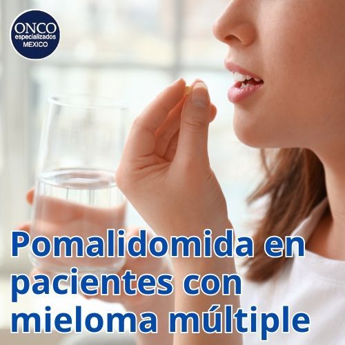 Paciente recibiendo tratamiento oral con Pomalidomida.