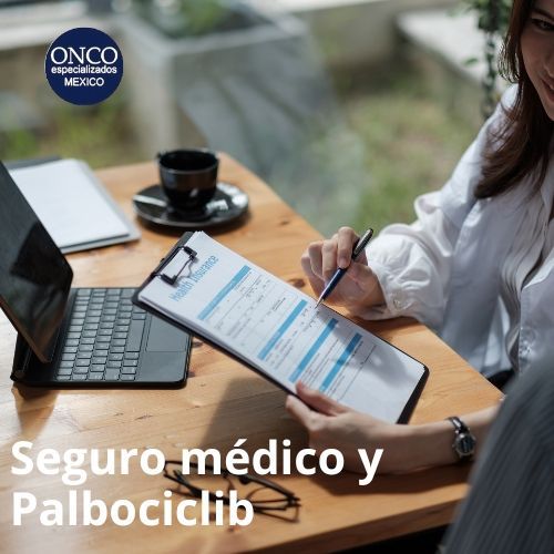  Información sobre la cobertura de seguros médicos para el tratamiento con Palbociclib y cómo acceder a ella.