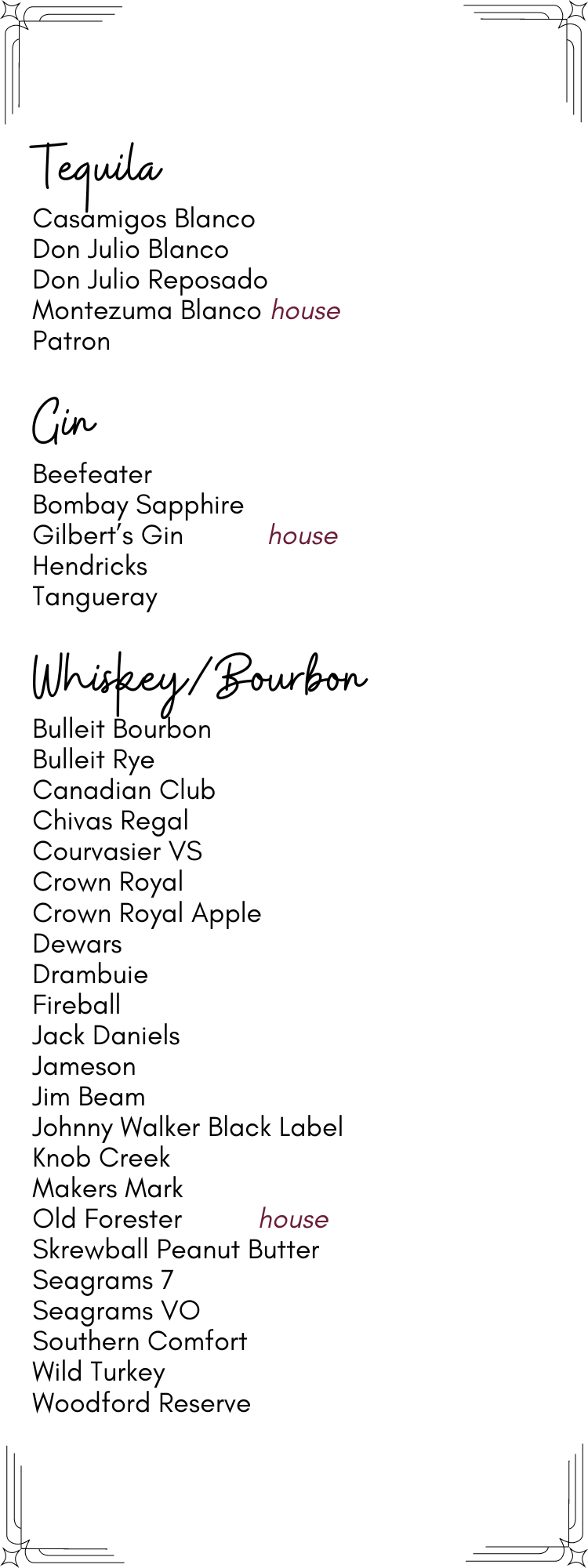 A list of alcoholic beverages including tequila , whiskey , and bourbon.