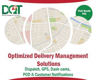 DQT Delivery Management Visit Booth #56 Optimized Delivery Management Solutions Dispatch, GPS, Dash-cams, POD & Customer Notifications