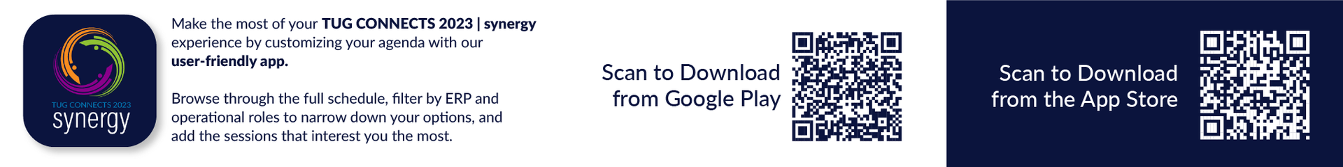 Make the most of your TUG CONNECTS experience by customizing your agenda with our user-friendly app. Search the App Store or Google Play for 