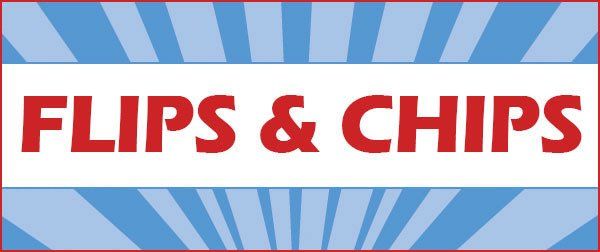 FLIPS & CHIPS