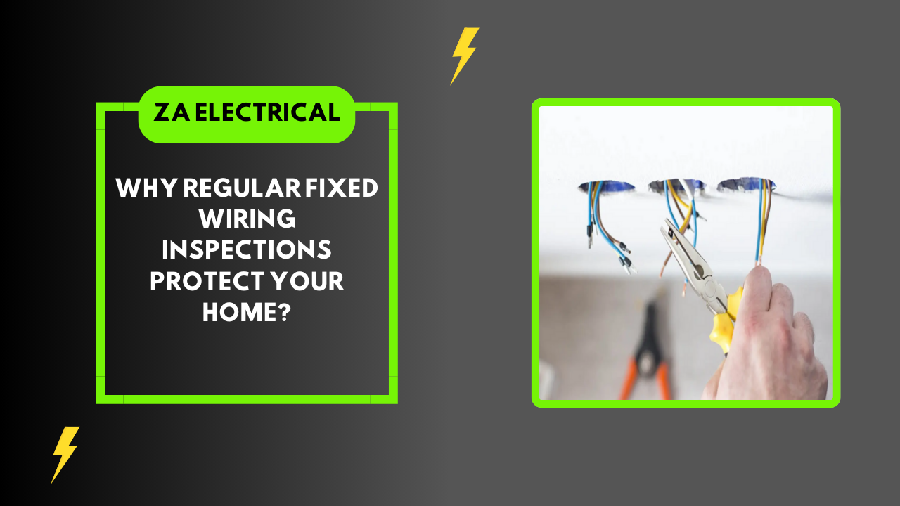 Fixed Wiring Inspections: Protect Your Home & Family