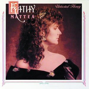 Untasted Honey - Kathy Mattea