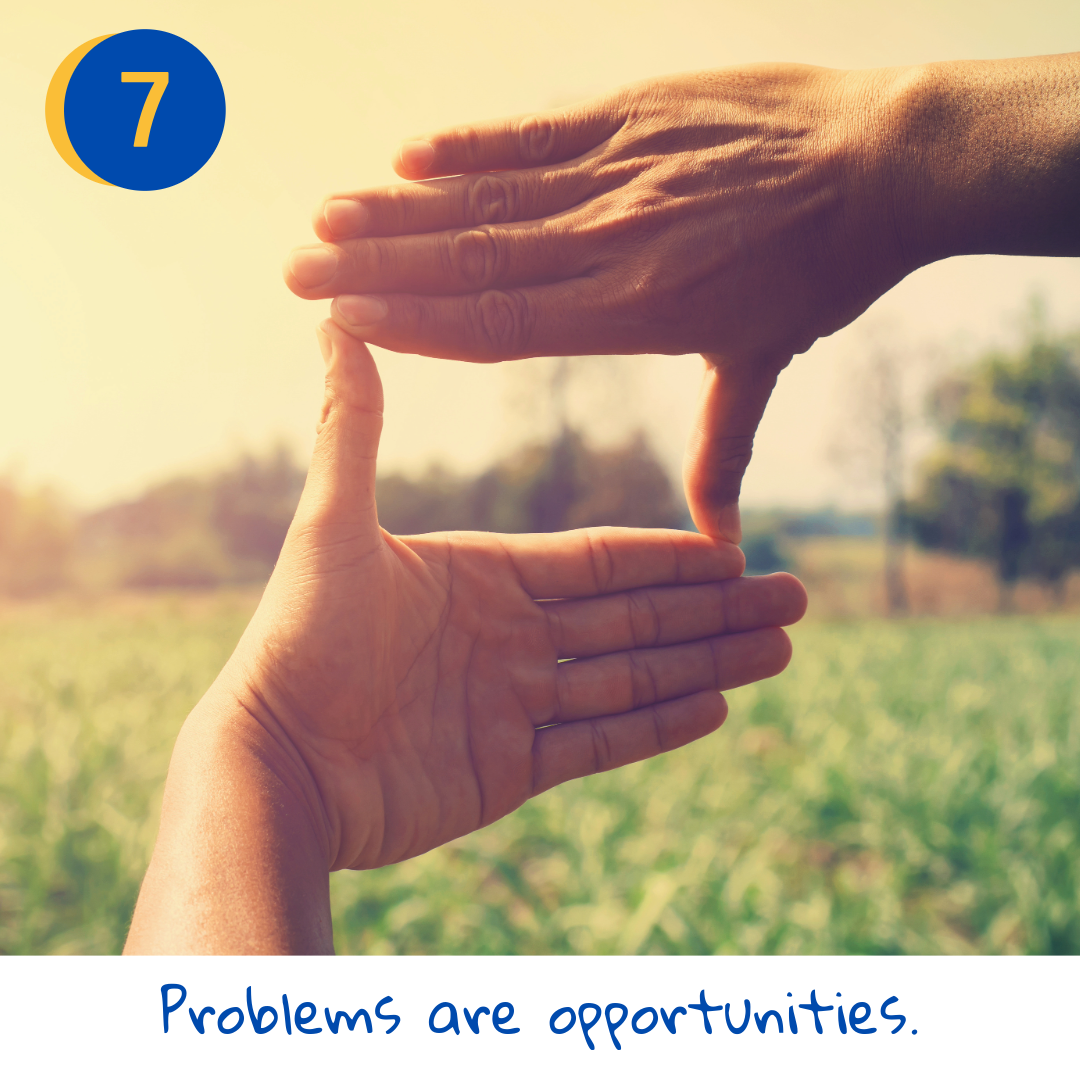 PROBLEMS ARE OPPORTUNITIES