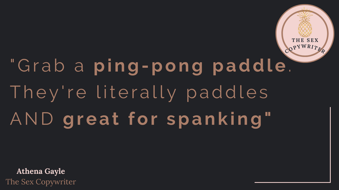 Grab a ping pong paddle, they're literally padldles. And great for spanking.  Kink on a budget.