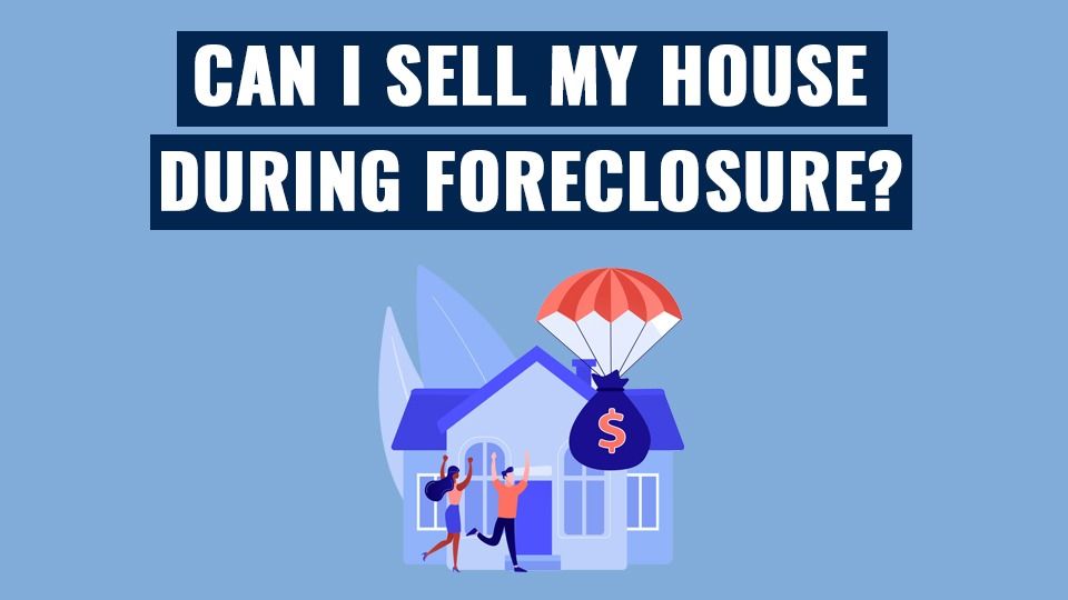 Can-I-Sell-My-House-During-Foreclosure
