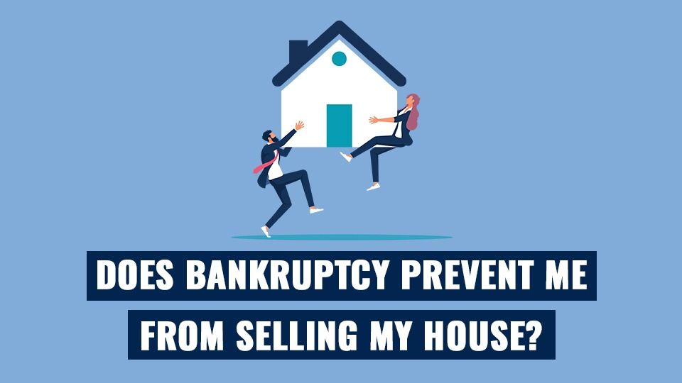 Does-Bankruptcy-Prevent-Me-From-Selling-My-House